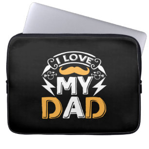 Gifts Dad   I Love My Dad Laptop Sleeve