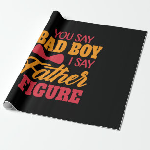 Gifts Dad I Say Father Figure Wrapping Paper