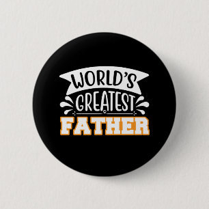 Gifts Dad World's Greatest Father 6 Cm Round Badge