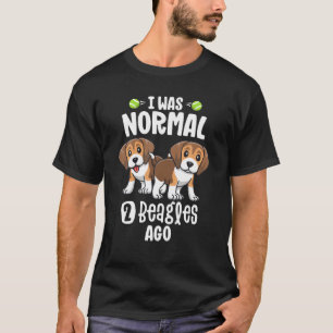 Gifts For Beagle Lovers Dog Mum I Was Normal 2 Bea T-Shirt
