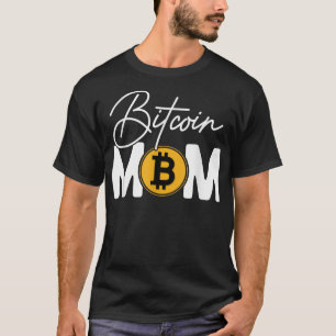 Gifts For Bitcoin Lovers Bitcoin Mum in Mother's D T-Shirt