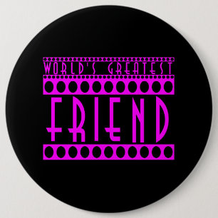 Gifts for Friends : World's Greatest Friend 6 Cm Round Badge