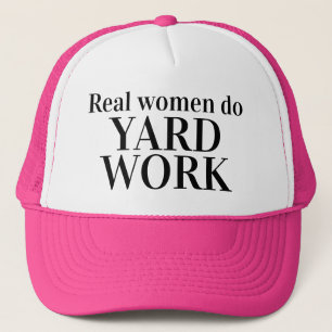 Gifts for Her REAL WOMEN DO YARD WORK Trucker Hat