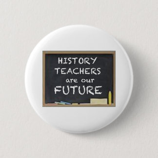 GIFTS FOR HISTORY TEACHERS 6 CM ROUND BADGE