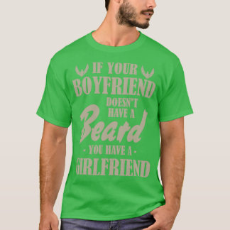 Gifts for Mens Beards If Your Boyfriend Doesnt Hav T-Shirt