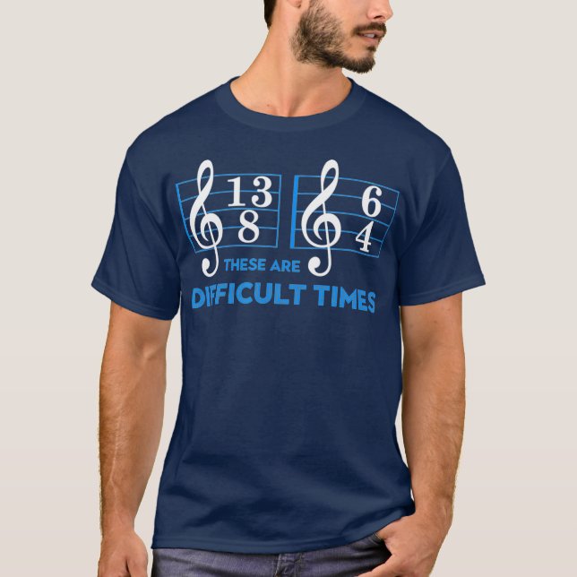 Gifts For Musicians Blue Text These Are Times T-Shirt (Front)