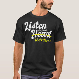 Gifts for Nutritionists - Listen to your Nutrition T-Shirt
