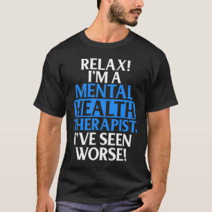 Gifts Mental Health Therapist For Men Women Fun T-Shirt