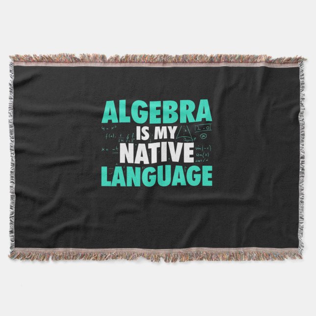Gifts Teacher | Algebra Is My Native Language Throw Blanket (Front)