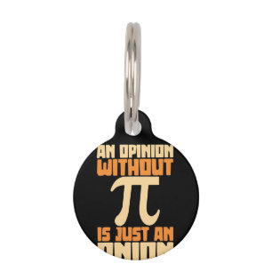 Gifts Teacher An Opinion Without Pi Pet Tag