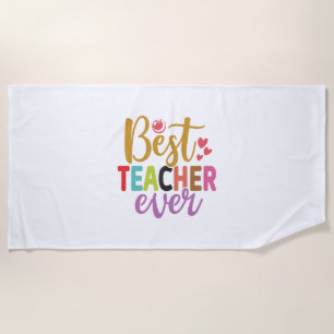 Gifts Teacher Best Teacher Ever Beach Towel