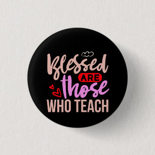 Gifts Teacher   Blessed Are Those Who Teach 3 Cm Round Badge