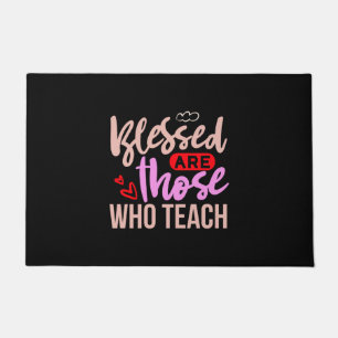 Gifts Teacher Blessed Are Those Who Teach Doormat