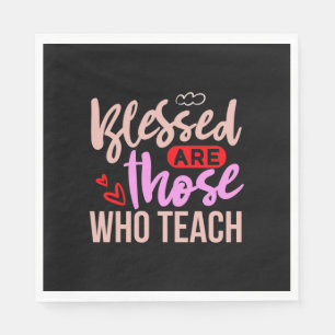 Gifts Teacher Blessed Are Those Who Teach Napkin