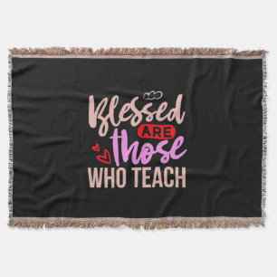Gifts Teacher   Blessed Are Those Who Teach Throw Blanket