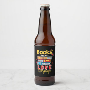 Gifts Teacher Books Are My Love Language Beer Bottle Label