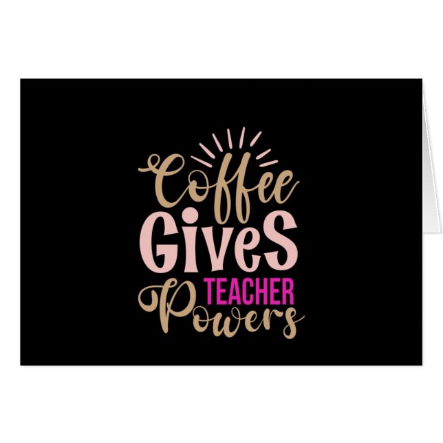 Gifts Teacher | Coffee Gives Teacher Powers (Front Horizontal)