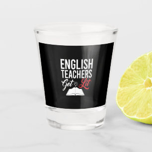 Gifts Teacher English Teachers Get Lit Shot Glass