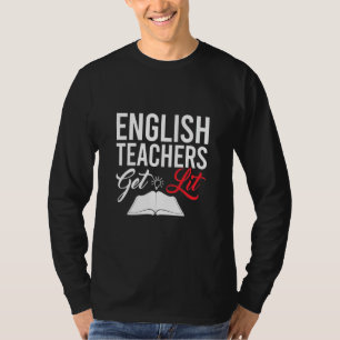 Gifts Teacher   English Teachers Get Lit T-Shirt