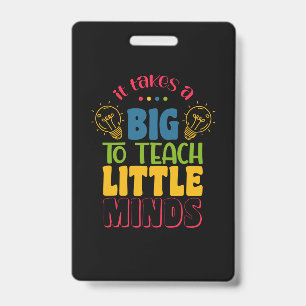Gifts Teacher It Takes A Big To Teach Little Minds ID Badge