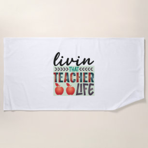 Gifts Teacher Living That Teacher Life Beach Towel