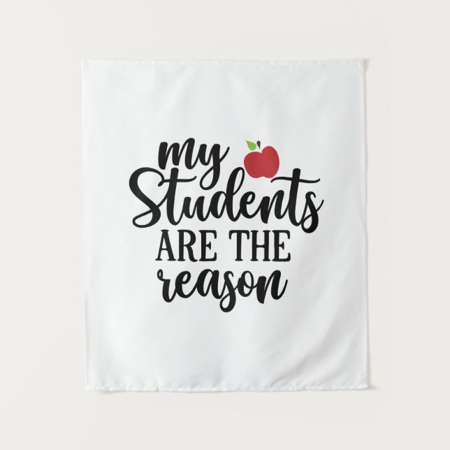 Gifts Teacher | My Students Are The Reason Tapestry (Front)