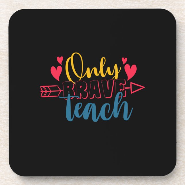 Gifts Teacher | Only Brave Teach Coaster (Front)