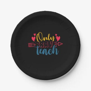 Gifts Teacher   Only Brave Teach Paper Plate