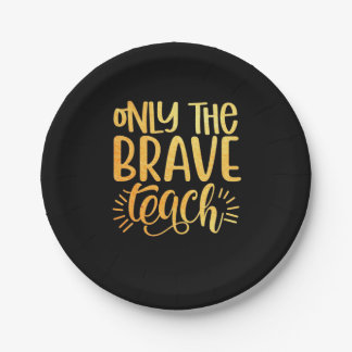 Gifts Teacher | Only The Brave Teach Paper Plate