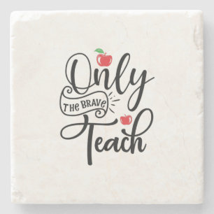 Gifts Teacher   Only The Brave Teacher Stone Coaster