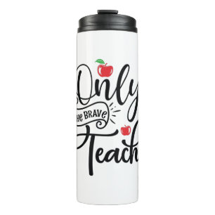 Gifts Teacher Only The Brave Teacher Thermal Tumbler