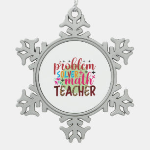 Gifts Teacher   Problem Solver Math Teacher Snowflake Pewter Christmas Ornament