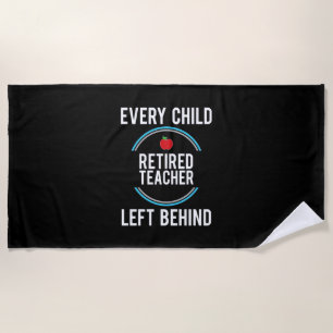 Gifts Teacher Retired Teacher Left Behind Beach Towel