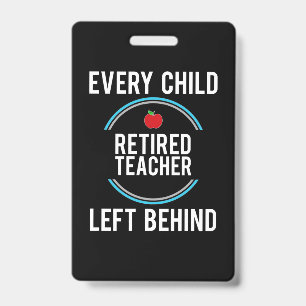 Gifts Teacher   Retired Teacher Left Behind ID Badge