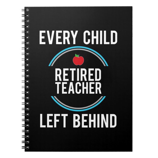 Gifts Teacher | Retired Teacher Left Behind Notebook (Front)