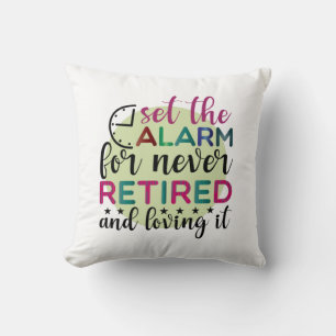 Gifts Teacher Set The Alarm For Never Retired Cushion