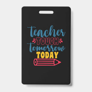 Gifts Teacher   Teacher Touch Tomorrow Today ID Badge