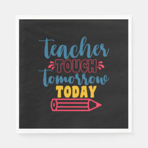 Gifts Teacher   Teacher Touch Tomorrow Today Napkin