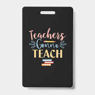 Gifts Teacher Teachers Gonna Teach ID Badge