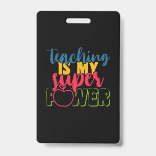 Gifts Teacher Teaching Is My Super Power ID Badge
