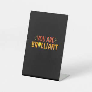 Gifts Teacher   You Are Brilliant Pedestal Sign