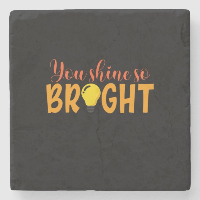 Gifts Teacher | You Shine So Bright Stone Coaster (Front)