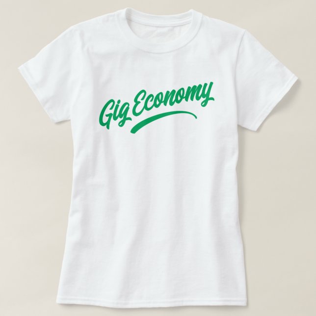 Gig Economy T-Shirt (Design Front)