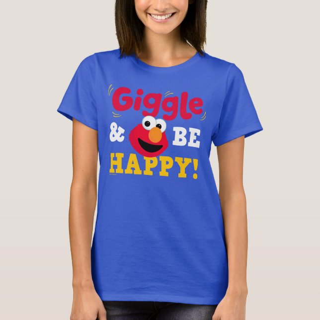 Giggle and Be Happy Elmo T-Shirt (Front)