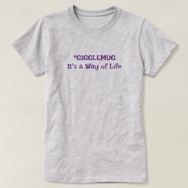 Gigglemug-It's a way of life T-Shirt (Design Front)