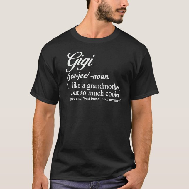 Gigi Definition Gigi Like A Grandmother But Cooler T-Shirt (Front)
