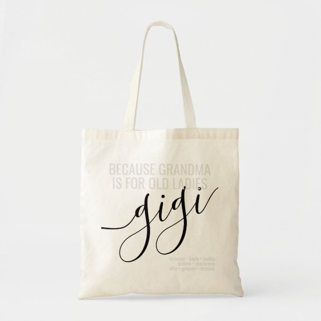 Gigi Grandma is for Old Ladies Grandchildren Names Tote Bag (Front)
