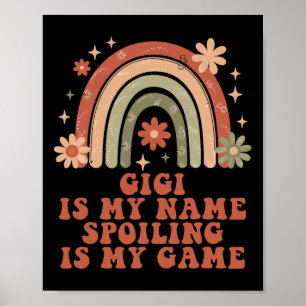 Gigi Is My Name Spoiling Is My Game Rainbow Mother Poster