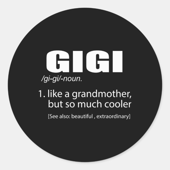 Gigi Like A Grandmother But So Much Er Grandma Classic Round Sticker (Front)