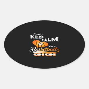 Gigi Lover   I Can't Keep Calm I'm Basketball Gigi Oval Sticker